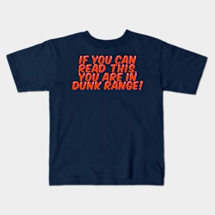 Basketball Player You are in Dunk Range Kids T-Shirt